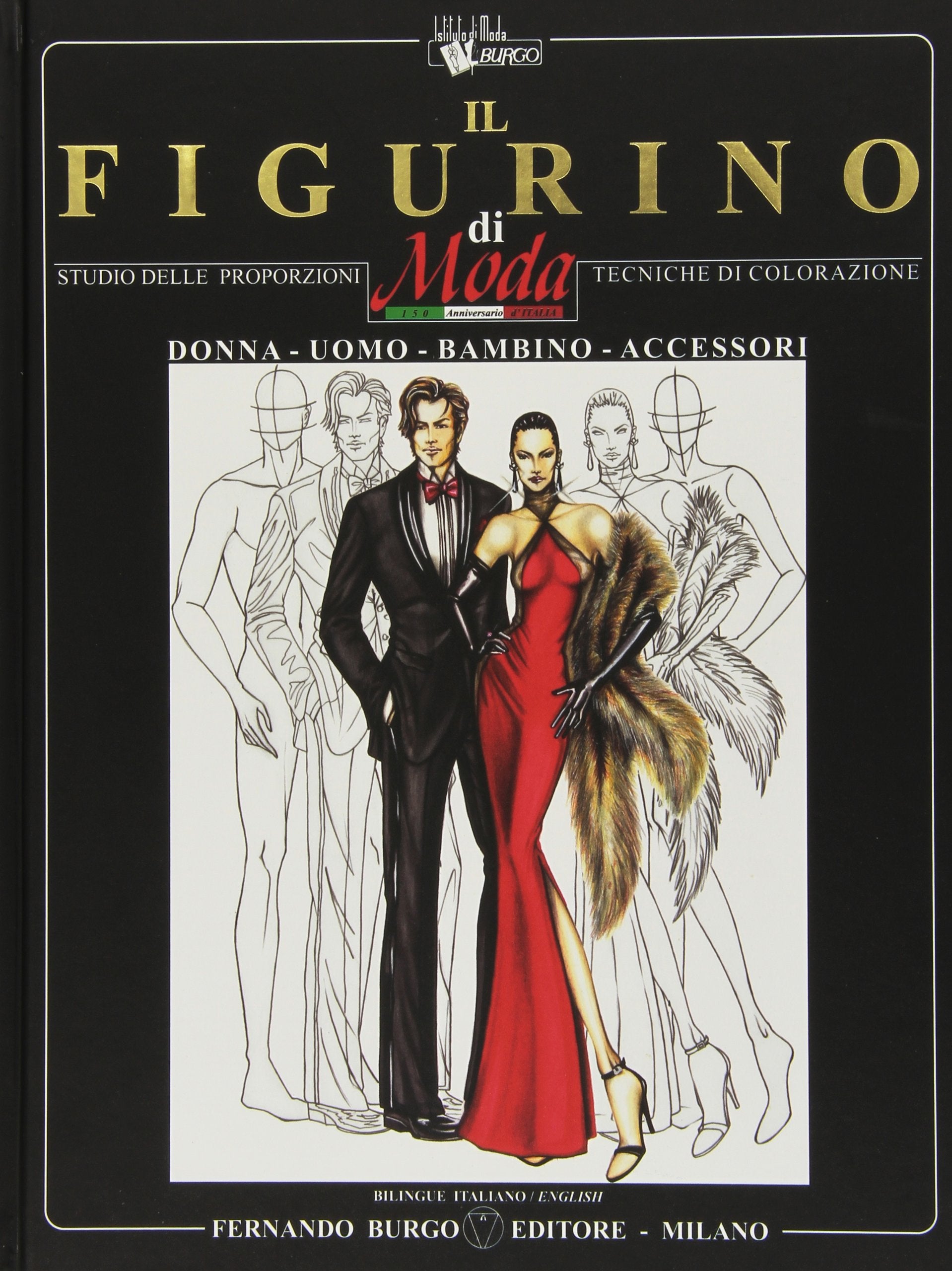 Il figurino di moda. Studio delle proporzioni, tecniche di colorazione. Donna, uomo, bambino/a, accessori. Ediz. italiana e inglese Film, Art & Culture
