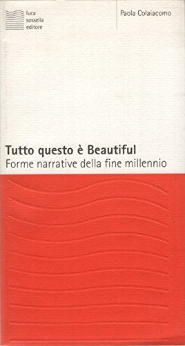 Tutto questo è beautiful. Forme narrative della fine del millennio (Cosmopoli) Contemporary literature
