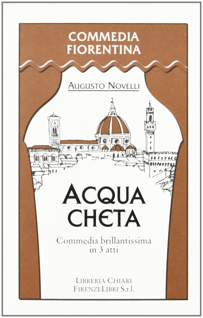 L'acqua cheta (Commedia fiorentina) Drama
