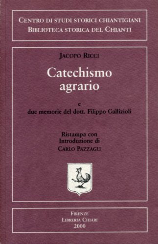 Catechismo agrario di Jacopo Ricci parroco di Santa Maria a Ontignano e due memorie del dott. Filippo Callizioli (Bibl. storica del Chianti) Religion & Esotericism