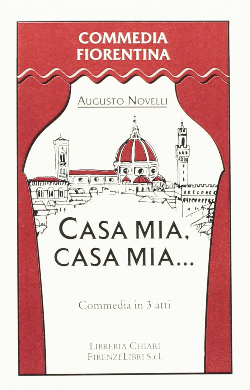 Casa mia, casa mia... Commedia in 3 atti (Commedia fiorentina) Drama