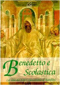 Benedetto e Scolastica. La vita dei santi raccontata ai bambini book