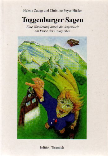 Toggenburger Sagen. Eine Wanderung durch die Sagenwelt am Fusse der Churfirsten Contemporary literature