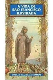 La vita illustrata di San Francesco. Collezione di vecchi acquarelli. Ediz. portoghese book