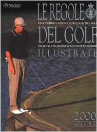 Le regole del golf illustrate. Una pubblicazione ufficiale del R&A, The royal and ancient club of St. Andrews. Nona edizione Leisure & Fun