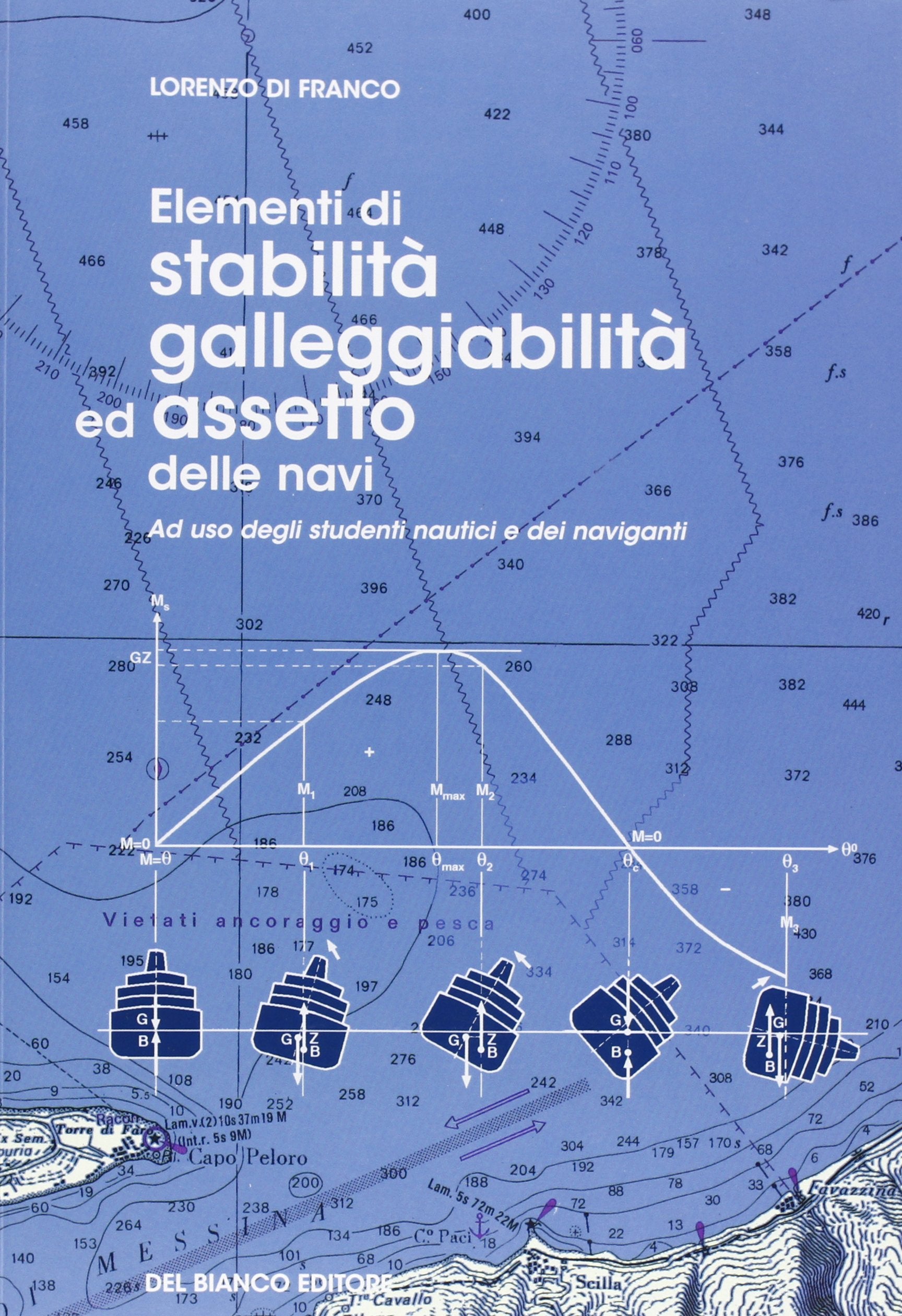 Elementi di stabilità, galleggiabilità e assetto delle navi. Ad uso degli studenti nautici e dei naviganti book