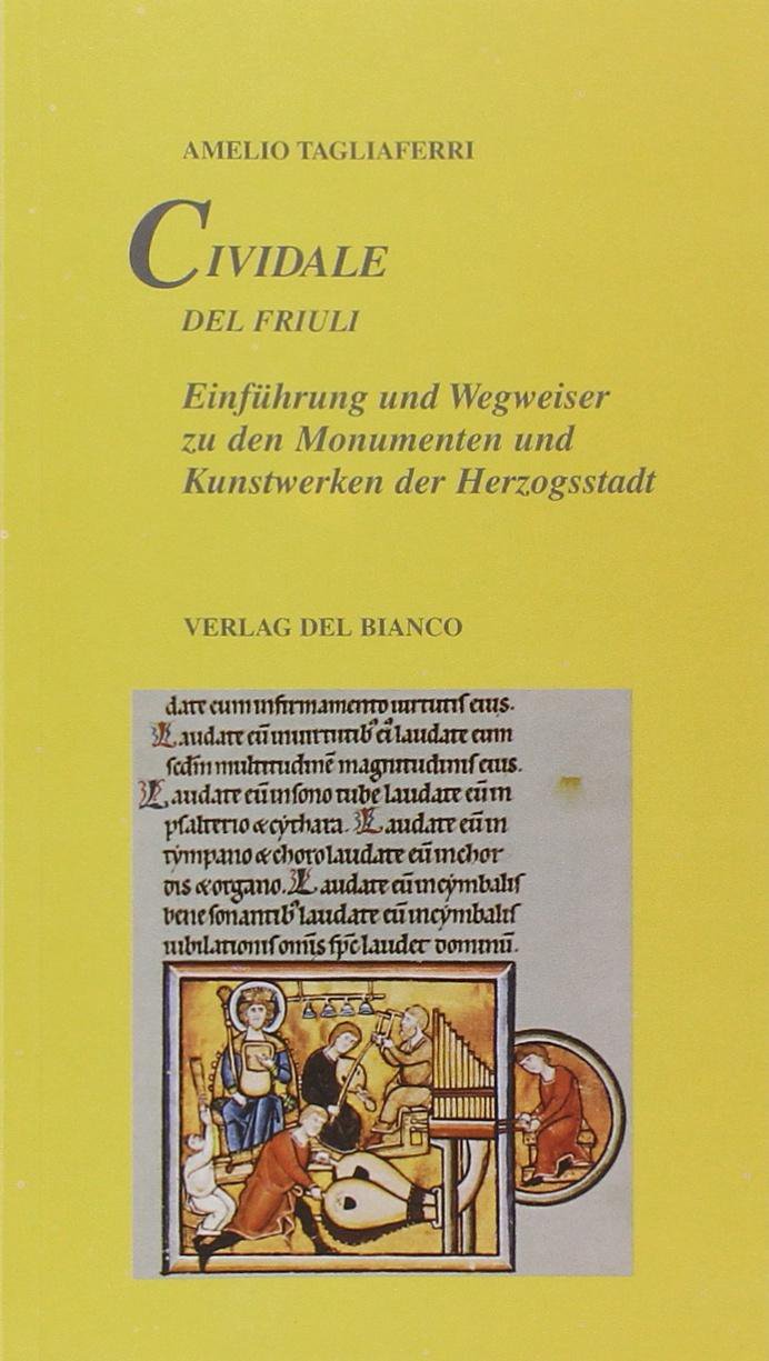 Cividale del Friuli. Einführung und Wegweiser zu den Monumenten und Kunstwerken der Herzogsstadt Leisure, Home & Garden