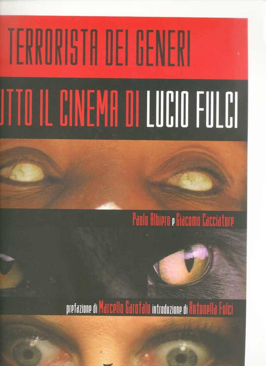 Il terrorista dei generi. Tutto il cinema di Lucio Fulci (Fuori collana) Film, Art & Culture
