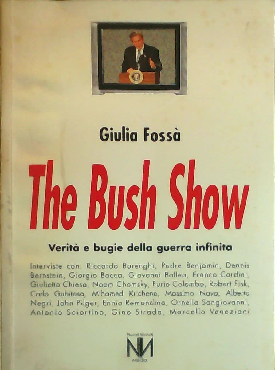 The Bush show. Verità e bugie della guerra infinita book