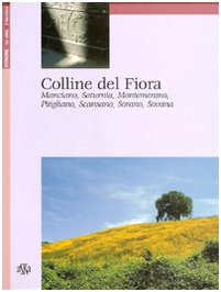 Colline del Fiora. Manciano, Saturnia, Montemerano, Pitigliano, Scansano, Sorano, Sovana book