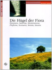 Die Hügel der Fiora. Manciano, Saturnia, Montemerano, Pitigliano, Scansano, Sorano, Sovana (Itinere) Leisure, Home & Garden