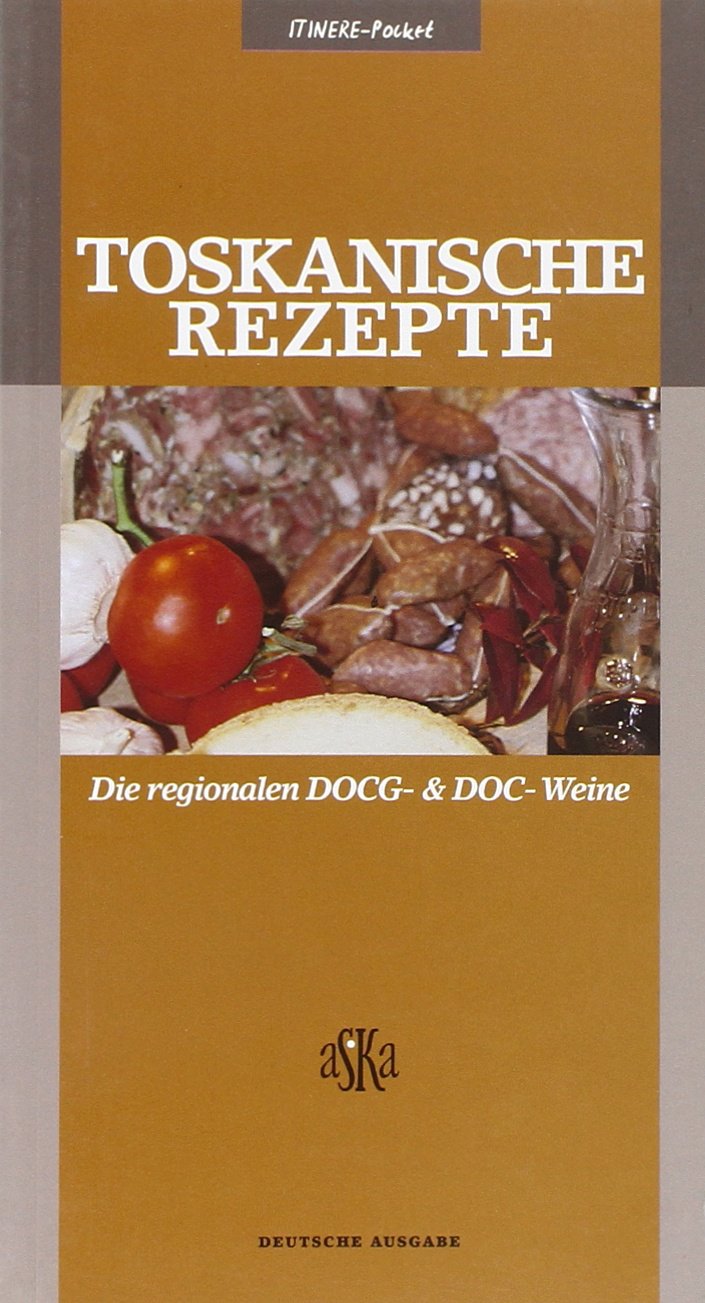 Toskanische Rezepte. Die regionalen DOCG & DOC-Weine (Itinere pocket) Leisure, Home & Garden