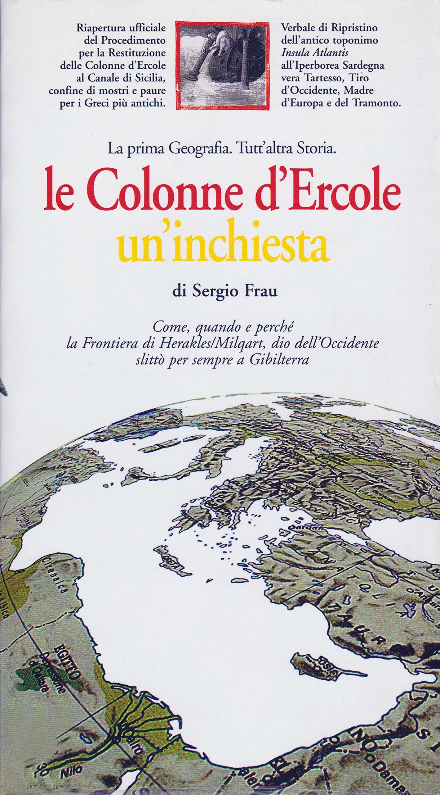 Le Colonne d'Ercole. Un'inchiesta. La prima geografia. Tutt'altra storia Politics & History