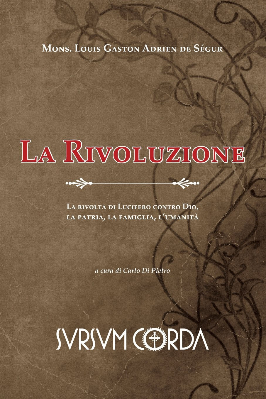 La Rivoluzione: La rivolta di Lucifero contro Dio, la patria, la famiglia, l’umanità book