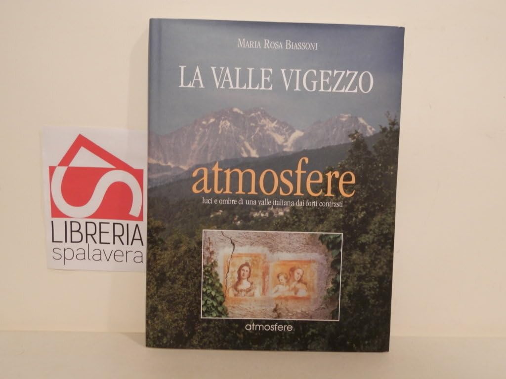 La valle Vigezzo. Atmosfere. Luci e ombre di una valle italiana dai forti contrasti book