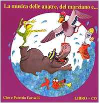 La musica delle anatre, del marziano e.. Con CD Audio (La musica delle cose e degli animali) Non-fiction