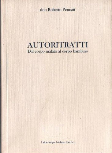 Autoritratti. Dal corpo malato al corpo bambino Contemporary literature