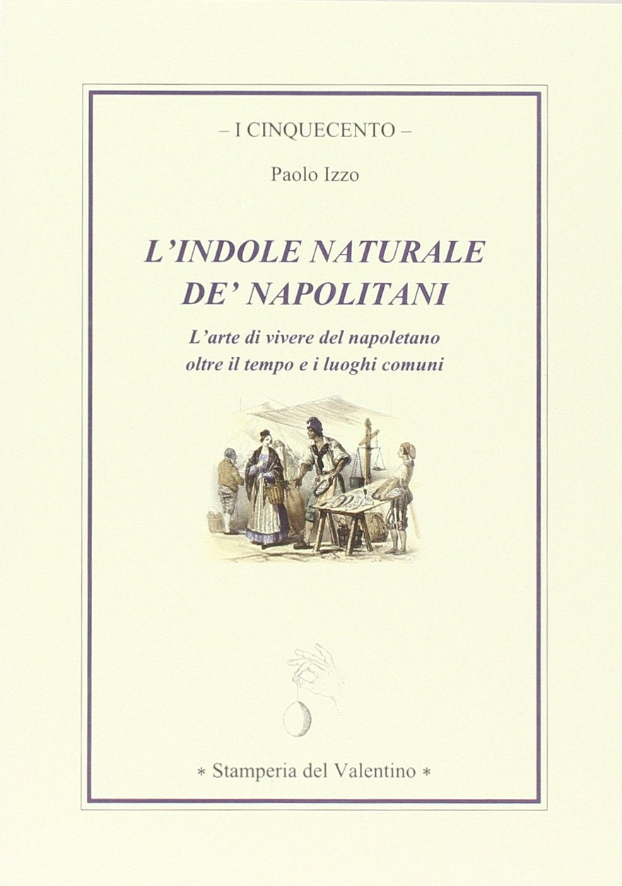 L'indole naturale de' napolitani. L'arte di vivere del napoletano oltre il tempo e i luoghi comuni book