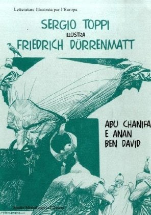 Sergio Toppi illustra Friedrich Dürrenmatt: Abu Chanifa e Anan Ben David. Text italien.-dtsch. (Letteratura illustrata per l'Europa) Fiction