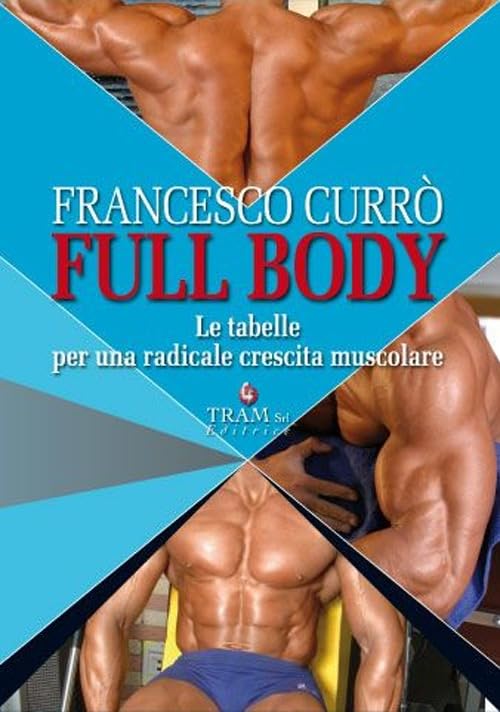 Full body. Le tabelle per una radicale crescita muscolare book