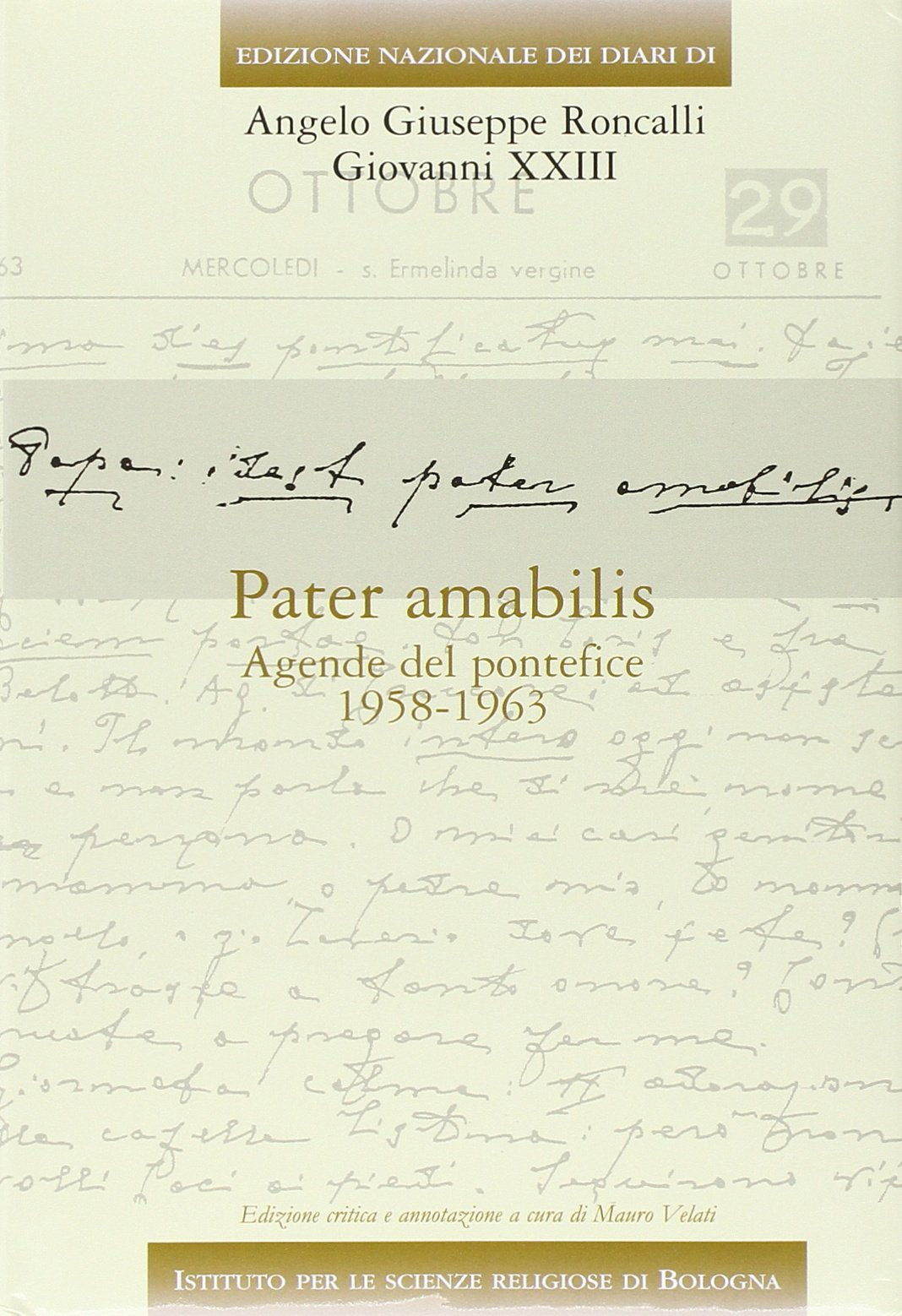 Edizione nazionale dei diari di Angelo Giuseppe Roncalli - Giovanni XXIII. Ediz. critica. Pater amabilis. Agende del pontefice, 1958-1963 (Vol. 7) Essays & Short Stories