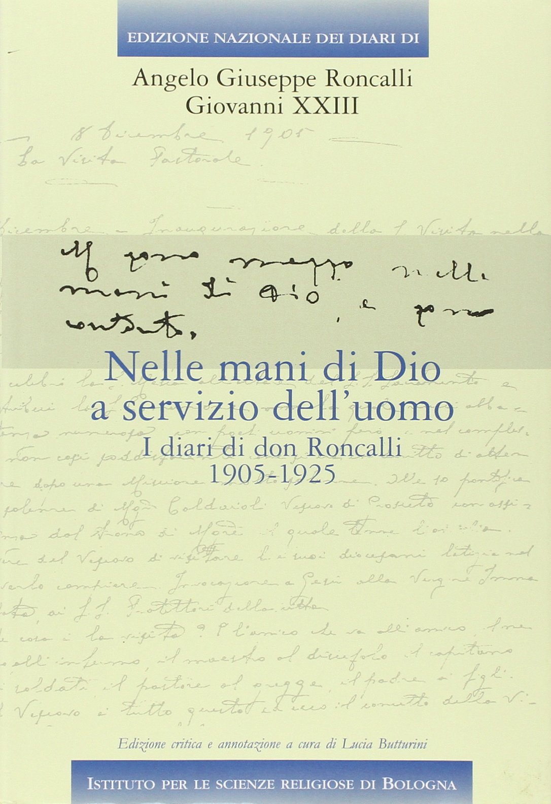 Nelle mani di Dio a servizio dell'uomo. I diari di don Roncalli. 1905-1925 Essays & Short Stories