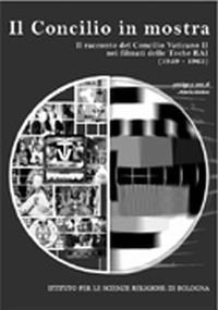 Il Concilio in mostra. Il racconto del Concilio vaticano II nei filmati delle teche Rai 1959-1965 Religion & Esotericism