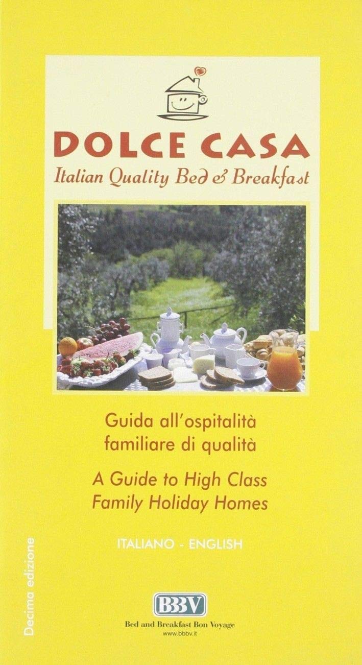 Dolce casa. Italian quality bed & breakfast. Ediz. italiana e inglese Leisure, Home & Garden