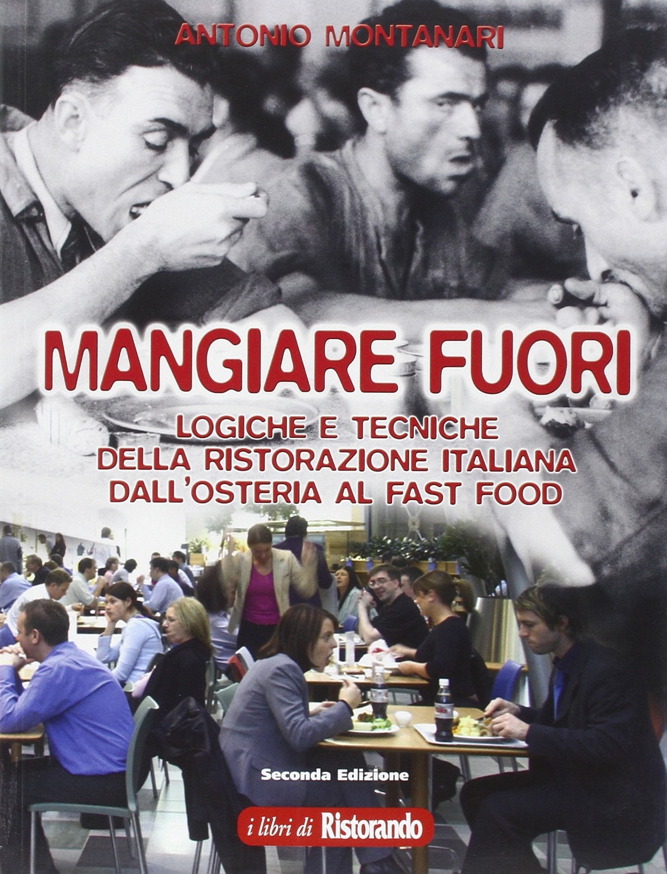 Mangiare fuori. Logiche e tecniche della ristorazione italiana dall'osteria al fast food book