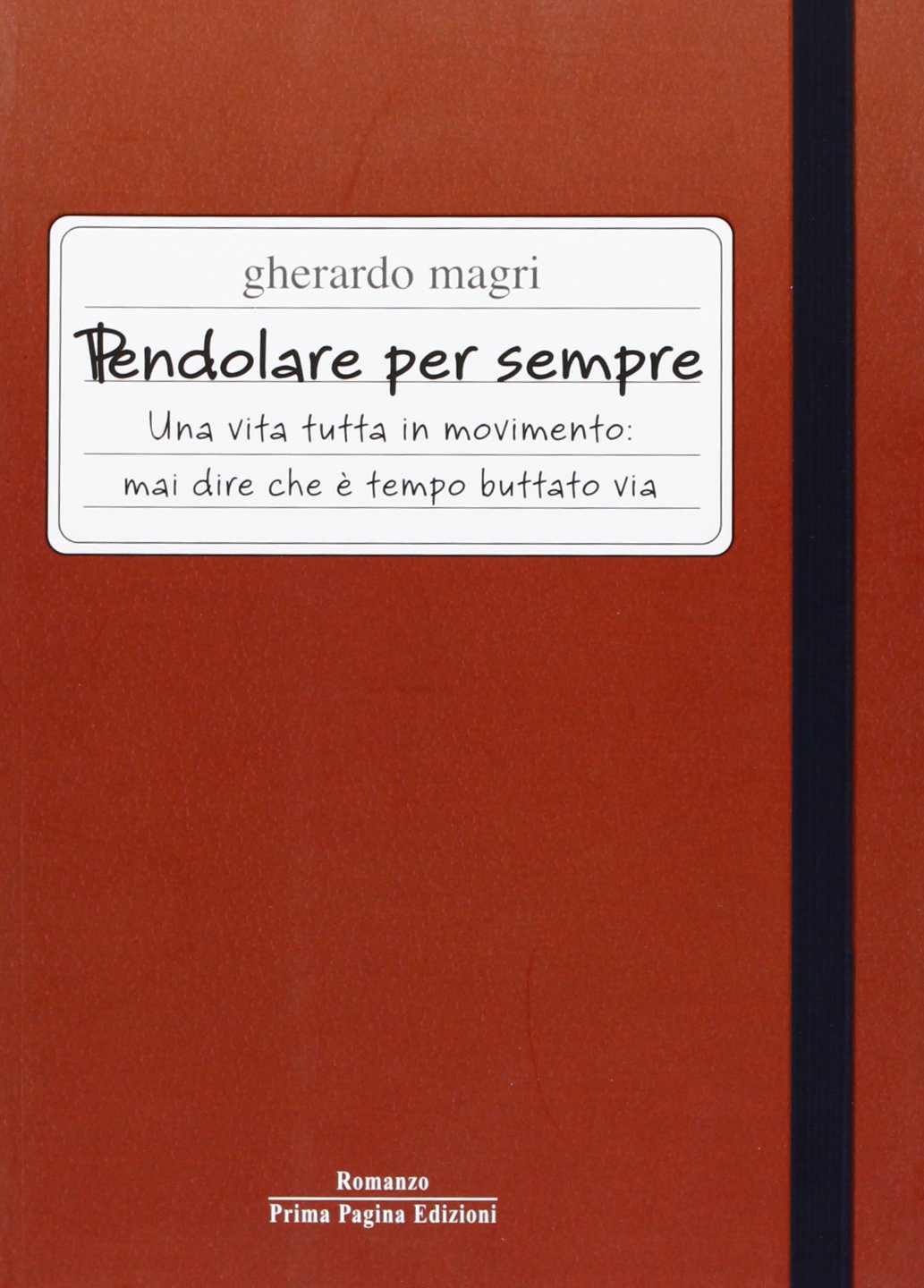 Pendolare per sempre. Una vita tutta in movimento. Mai dire che è tempo buttato via book