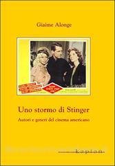 Uno stormo di stinger. Autori e generi del cinema americano (Orizzonti) Film, Art & Culture