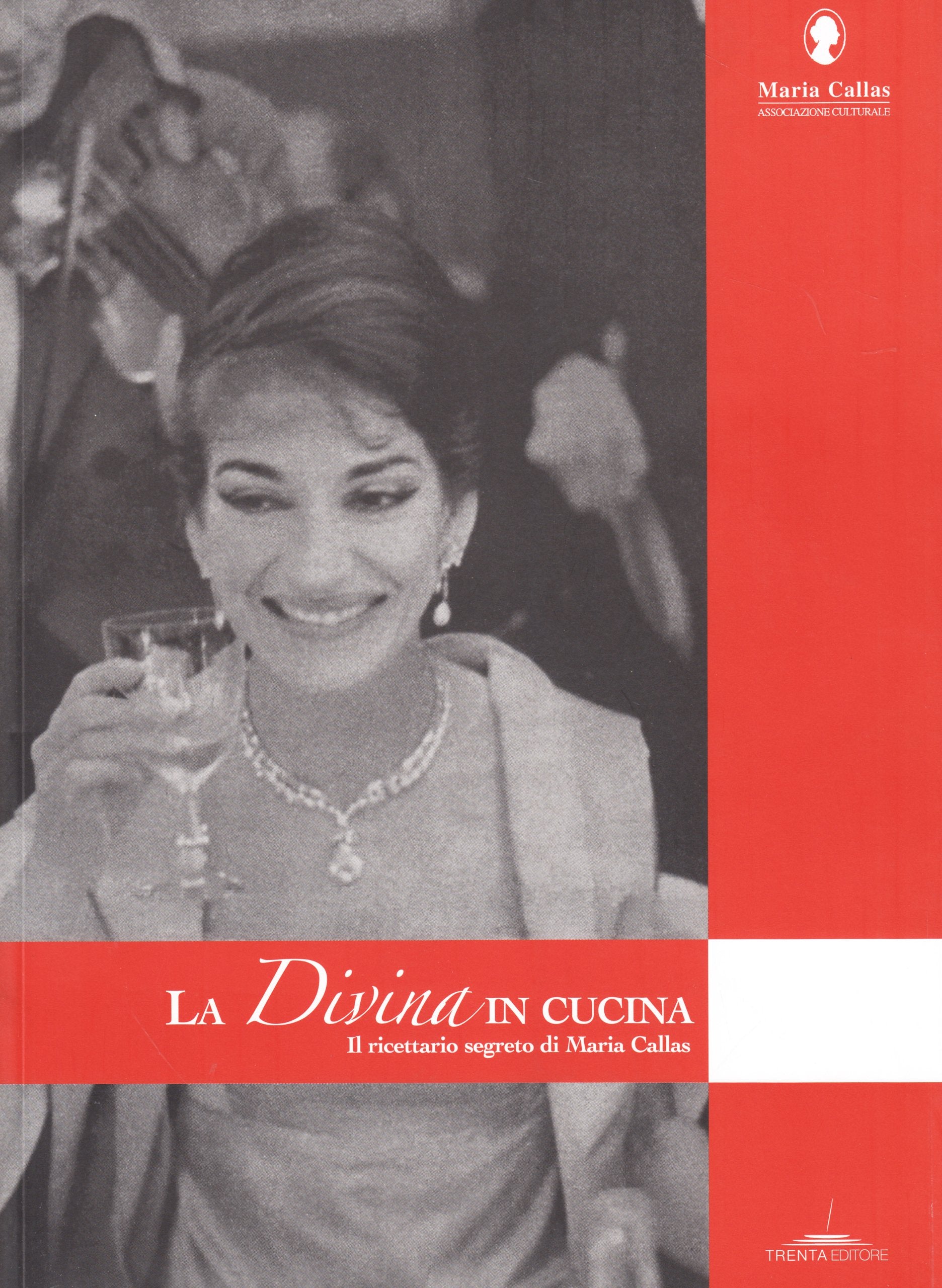La Divina in cucina. Il ricettario segreto di Maria Callas Leisure, Home & Garden