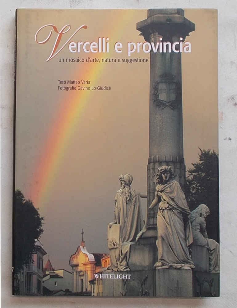 Vercelli e provincia. Un mosaico d'arte, natura e suggestione. Ediz. italiana e inglese (Luci ed ombre) Leisure, Home & Garden