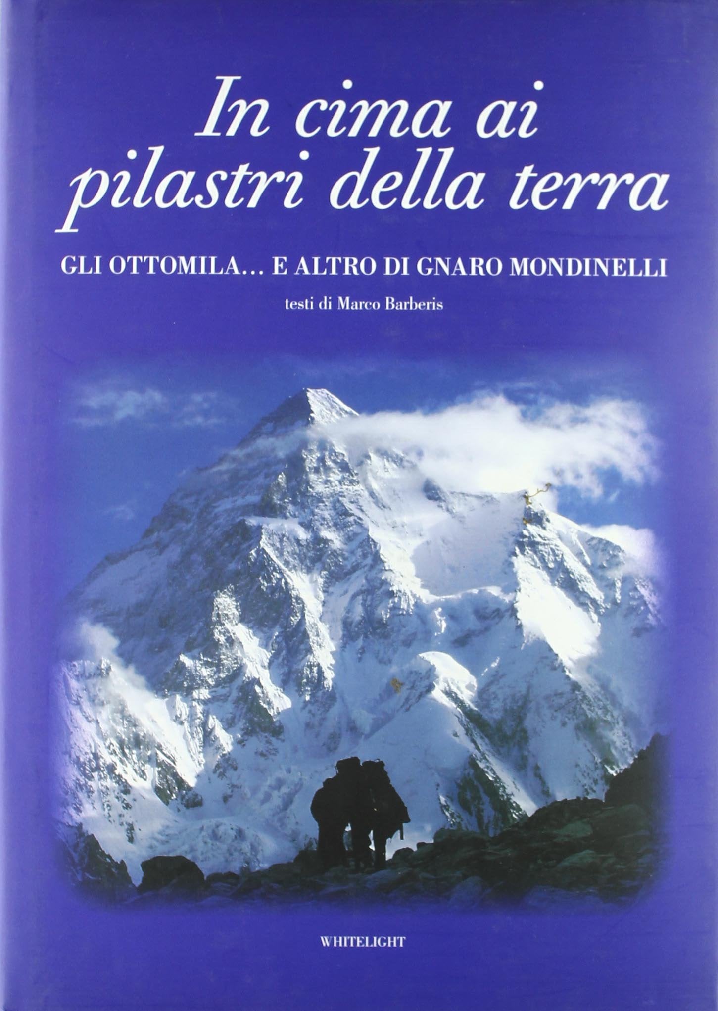 In cima ai pilastri della terra. Gli ottomila e altro di Gnaro Mondinelli Leisure & Fun