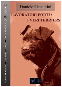 Lavoratori forti. I veri terriers. Ediz. illustrata book