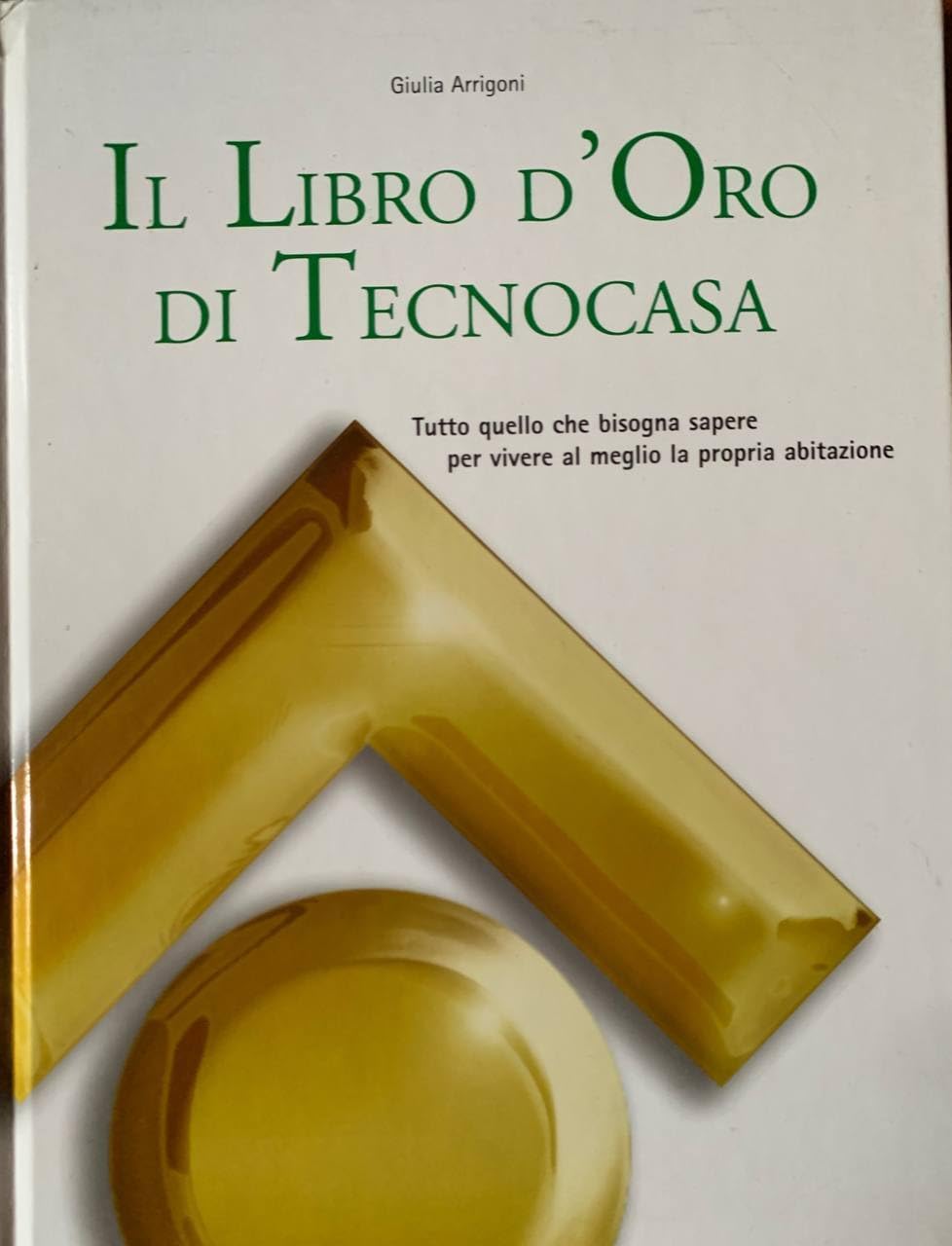 Il libro d'oro di Tecnocasa. Tutto quello che bisogna sapere per vivere al meglio la propria abitazione book