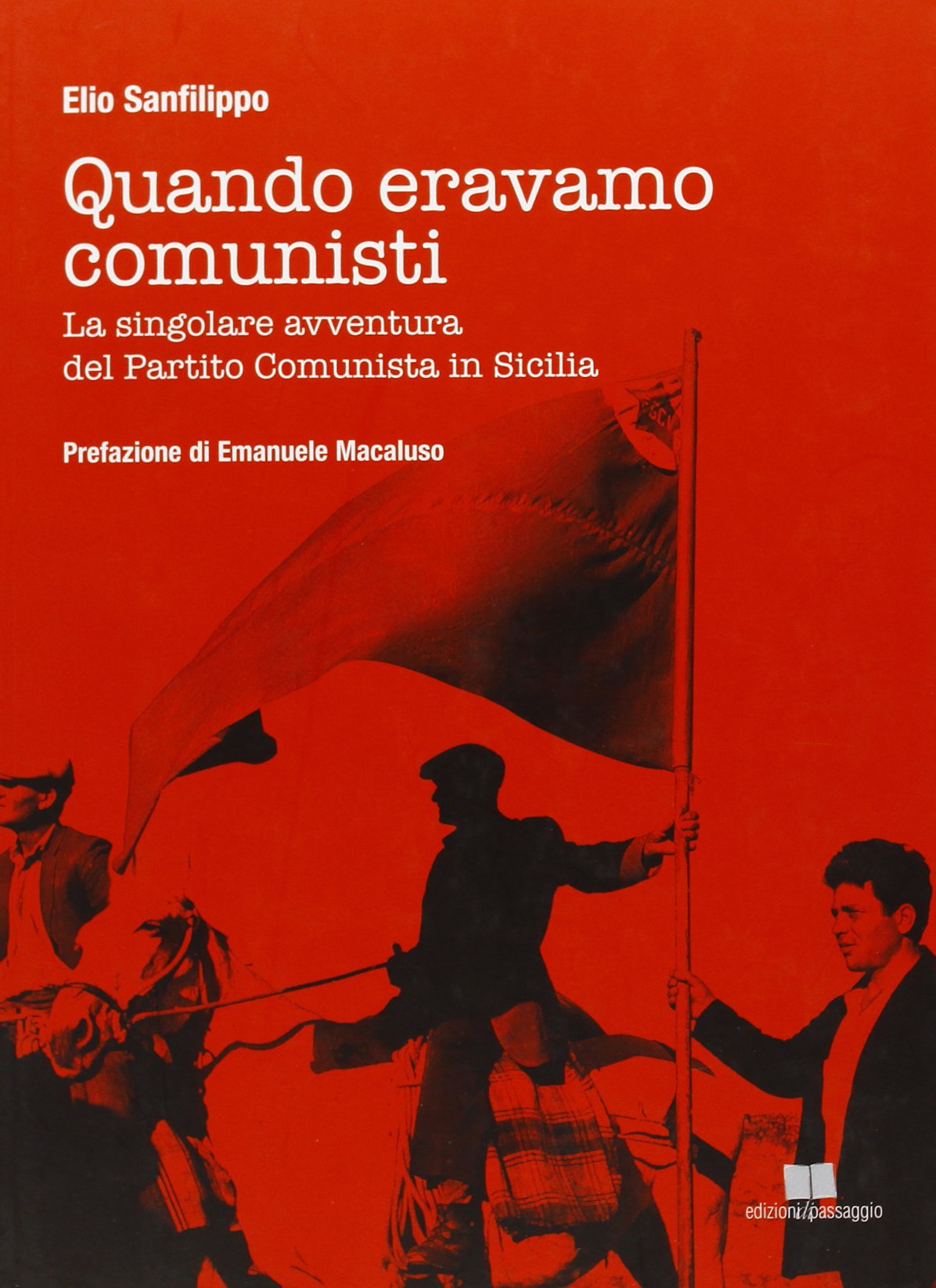 Quando eravamo comunisti. La singolare avventura del Partito Comunista in Sicilia book