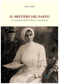 Il mestiere del parto. Le ostetriche dell'Umbria si raccontano book
