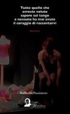 Tutto quello che avreste voluto sapere sul tango e nessuno ha mai avuto il coraggio di raccontarvi. book