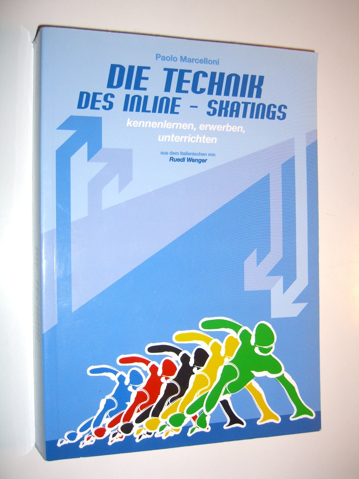 La tecnica del pattinaggio in linea. Conoscere, acquistare, insegnare la tecnica di base e di alto livello book