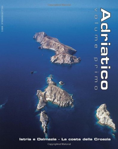 Adriatico. Istria e Dalmazia. La costa della Croazia (Vol. 1) book