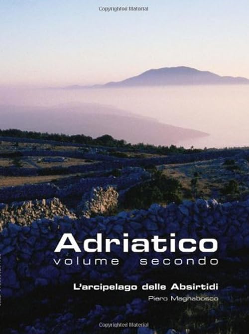 Adriatico. L'arcipelago delle Absirtidi: le isole di Cherso e Lussino (Vol. 2) book