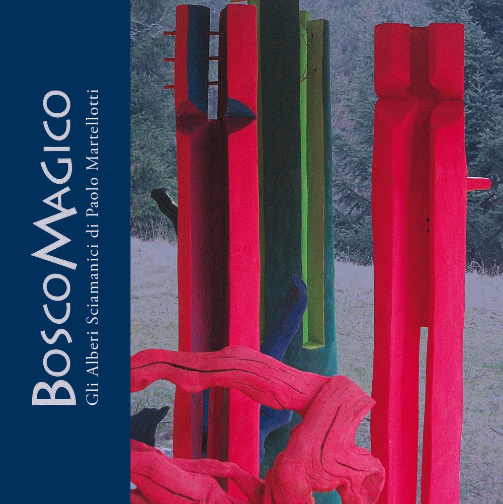 Bosco magico. Gli alberi sciamanici di Paolo Martellotti. Ediz. illustrata Architecture