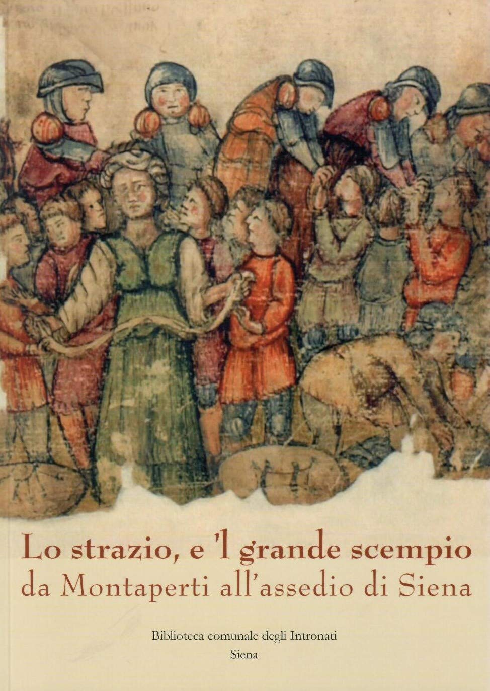 Lo strazio e il grande scempio da Montaperti all'assedio di Siena. Books