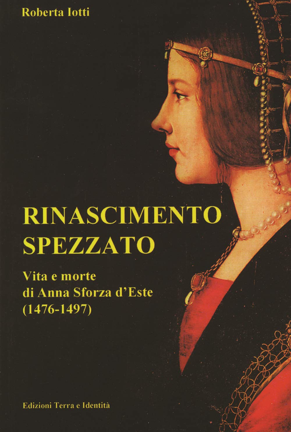 Rinascimento spezzato. Vita e morte di Anna Sforza d'Este (1476-1497) Memories