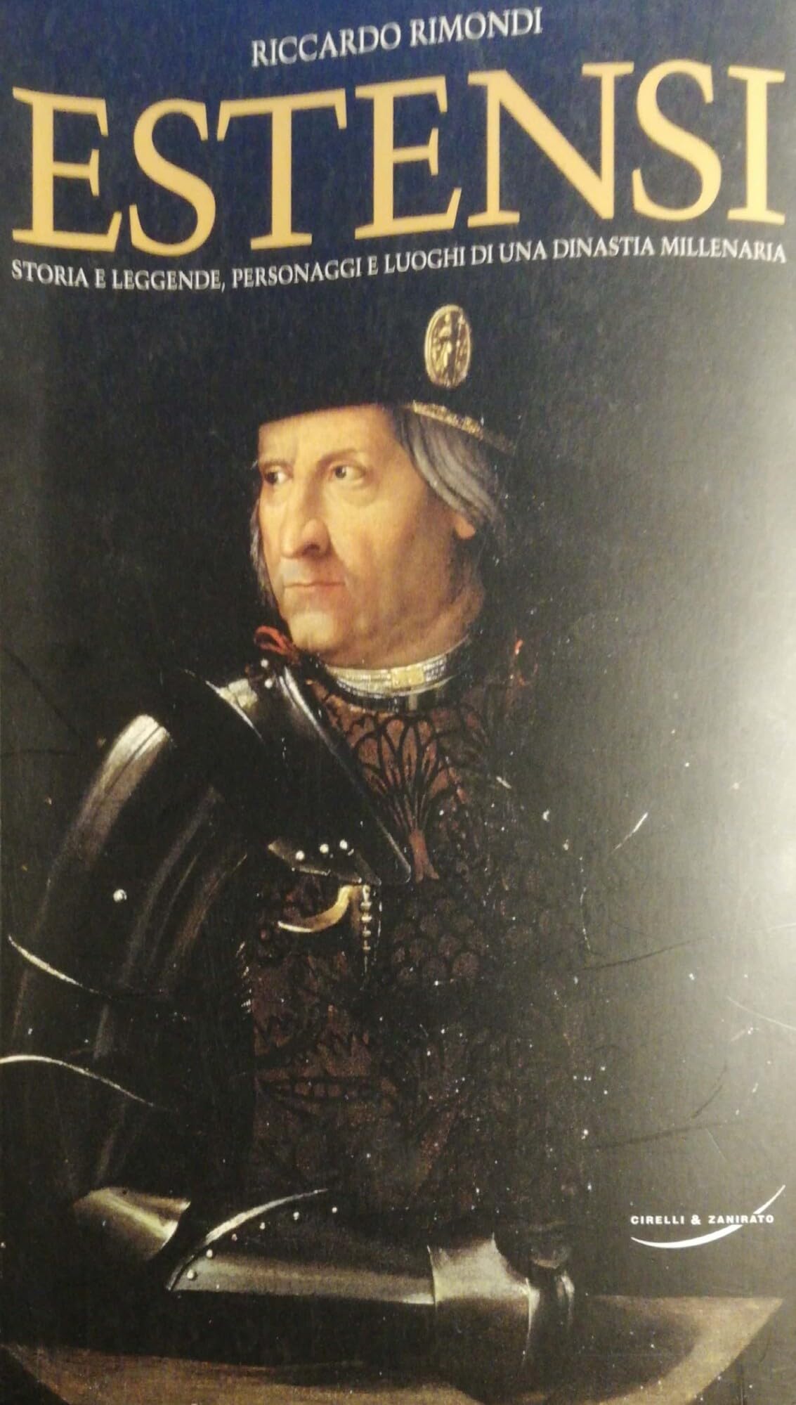 Estensi. Storia e leggende, personaggi e luoghi di una dinastia millenaria Politics & History