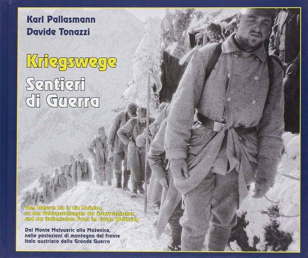 Kriegswege-Sentieri di Guerra. Dal monte Malvueric alla Mozenica, nelle postazioni di montagna del fronte italo austriaco della grande guerra Politics & History