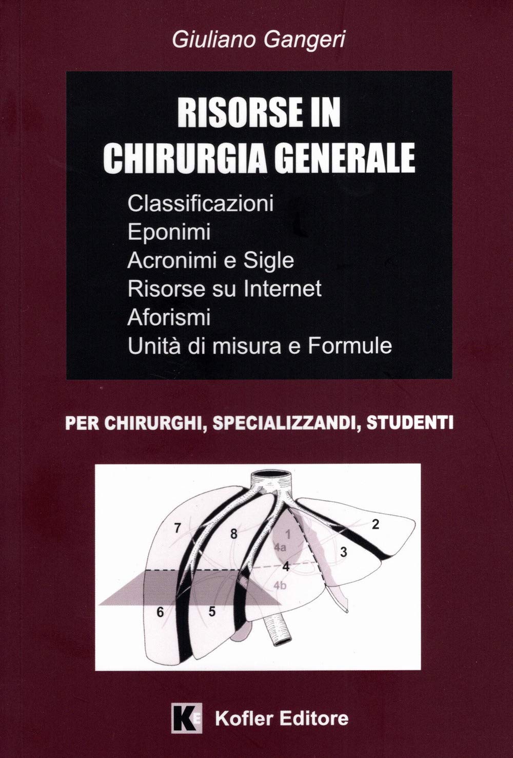 Risorse in chirurgia generale. Classificazioni, interventi chirurgici e tecniche, eponimi, acronimi e sigle, Internet, aforismi, unità di misura e formule Medicine