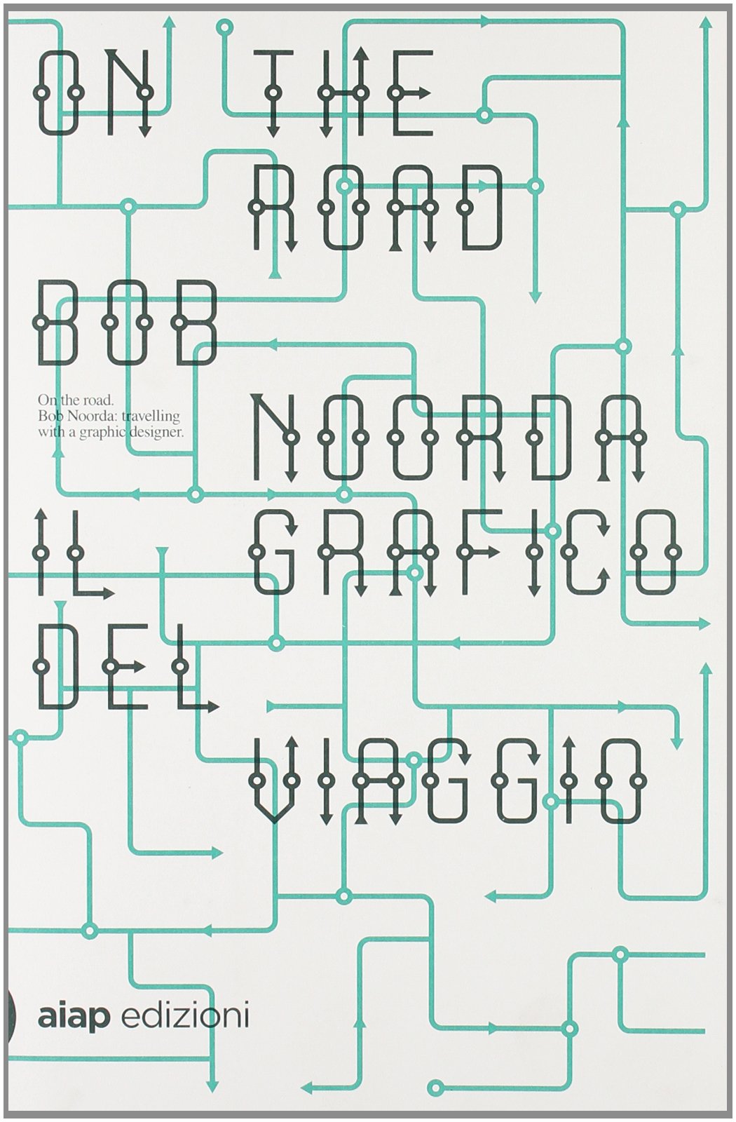 On the road. Bob Noorda, il grafico del viaggio. Ediz. illustrata book