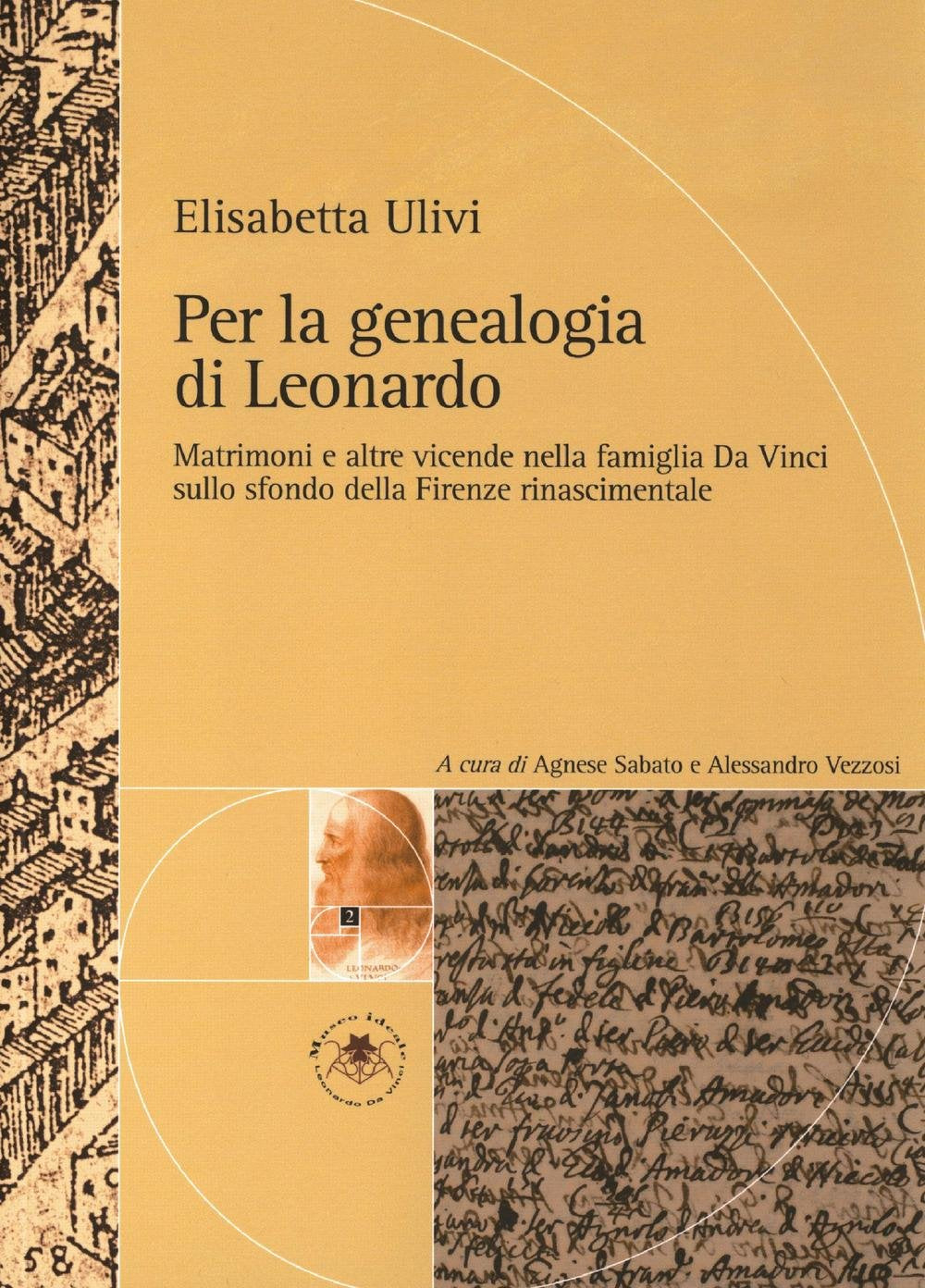Per la genealogia di Leonardo. Matrimoni e altre vicende nella famiglia da Vinci sullo sfondo della Firenze rinascimentale (Pers.celebri e dimen. Toscana di Leonardo) Art & Literature